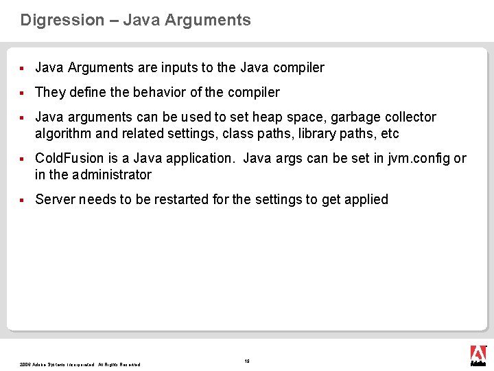 Digression – Java Arguments § Java Arguments are inputs to the Java compiler §