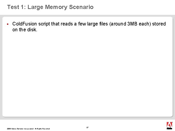 Test 1: Large Memory Scenario § Cold. Fusion script that reads a few large