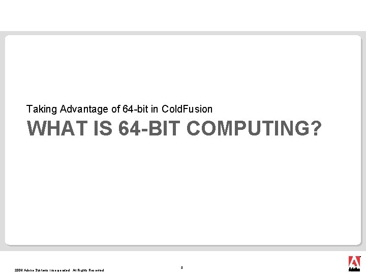 Taking Advantage of 64 -bit in Cold. Fusion WHAT IS 64 -BIT COMPUTING? 2006