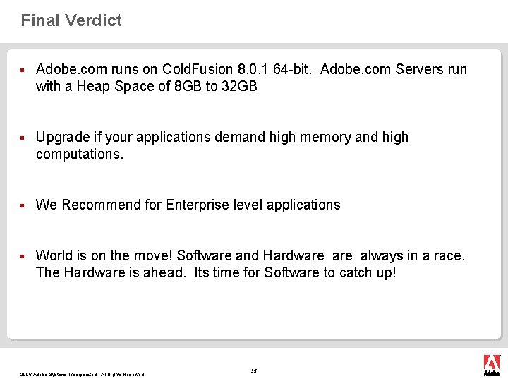 Final Verdict § Adobe. com runs on Cold. Fusion 8. 0. 1 64 -bit.