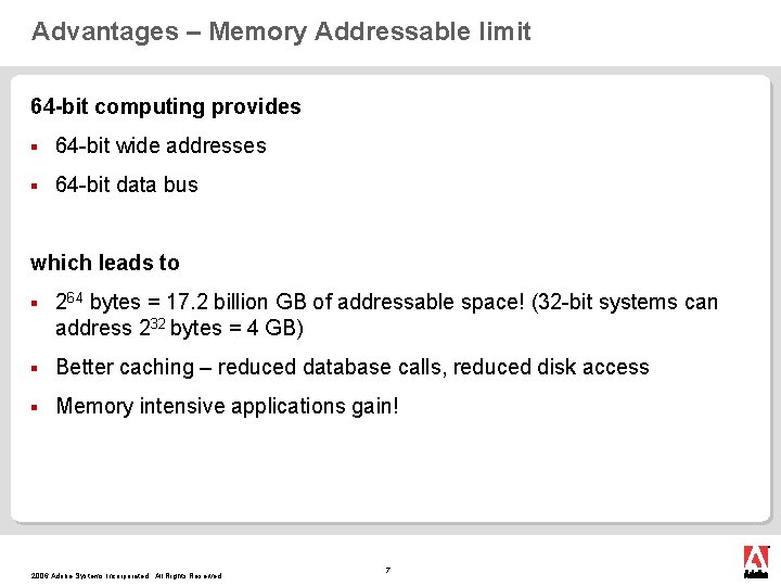 Advantages – Memory Addressable limit 64 -bit computing provides § 64 -bit wide addresses