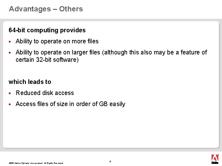 Advantages – Others 64 -bit computing provides § Ability to operate on more files