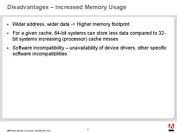 Disadvantages – Increased Memory Usage § Wider address, wider data -> Higher memory footprint