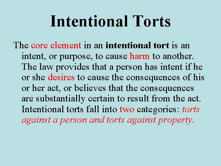 Intentional Torts The core element in an intentional tort is an intent, or purpose,