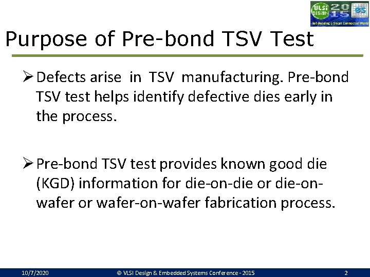 Purpose of Pre-bond TSV Test ØDefects arise in TSV manufacturing. Pre-bond TSV test helps