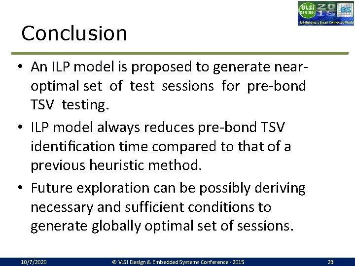 Conclusion • An ILP model is proposed to generate nearoptimal set of test sessions