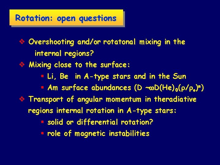 Rotation: open questions v Overshooting and/or rotatonal mixing in the internal regions? v Mixing