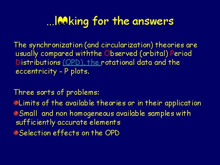 . . . l king for the answers The synchronization (and circularization) theories are