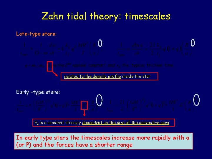 Zahn tidal theory: timescales Late-type stars: related to the density profile inside the star