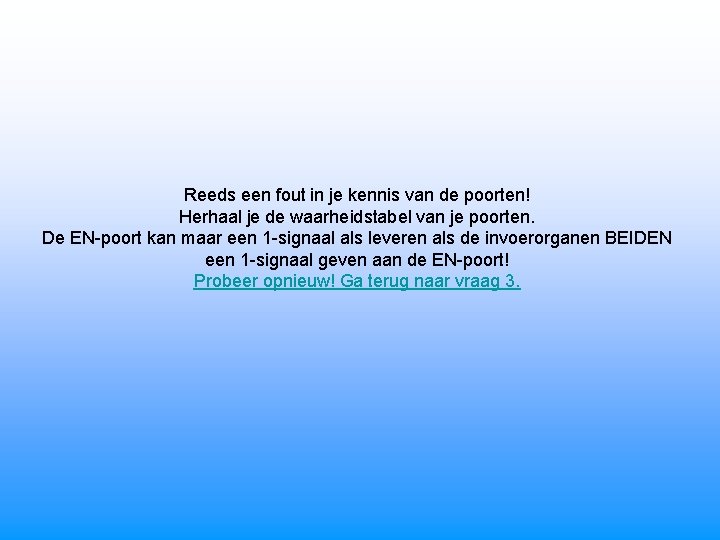 Reeds een fout in je kennis van de poorten! Herhaal je de waarheidstabel van