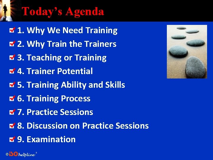 Today’s Agenda 1. Why We Need Training 2. Why Train the Trainers 3. Teaching