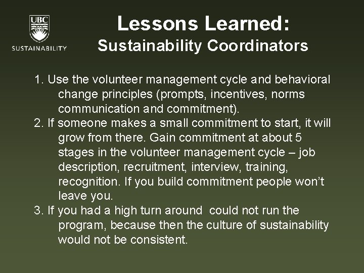 Lessons Learned: Sustainability Coordinators 1. Use the volunteer management cycle and behavioral change principles