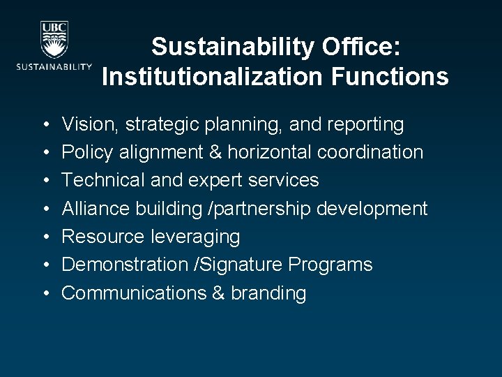 Sustainability Office: Institutionalization Functions • • Vision, strategic planning, and reporting Policy alignment &