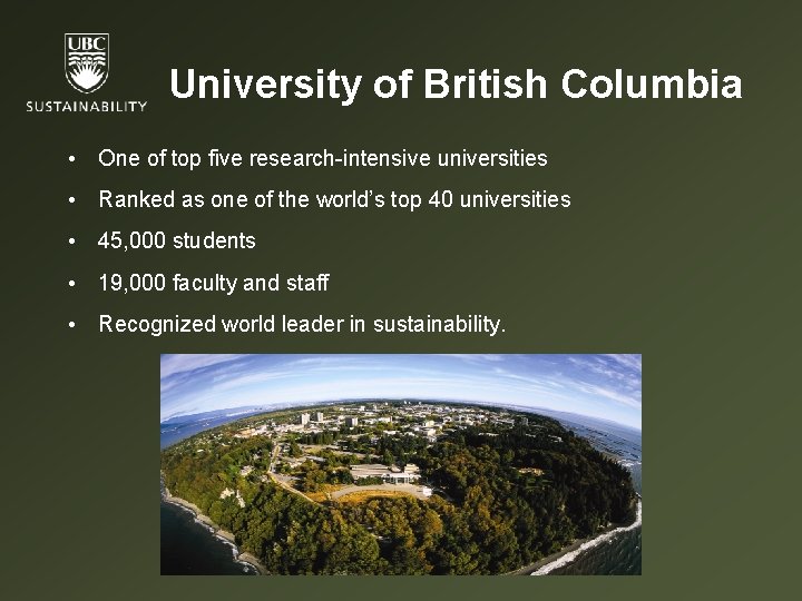 University of British Columbia • One of top five research-intensive universities • Ranked as