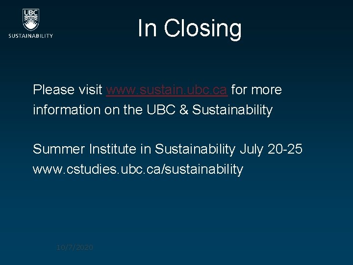 In Closing Please visit www. sustain. ubc. ca for more information on the UBC