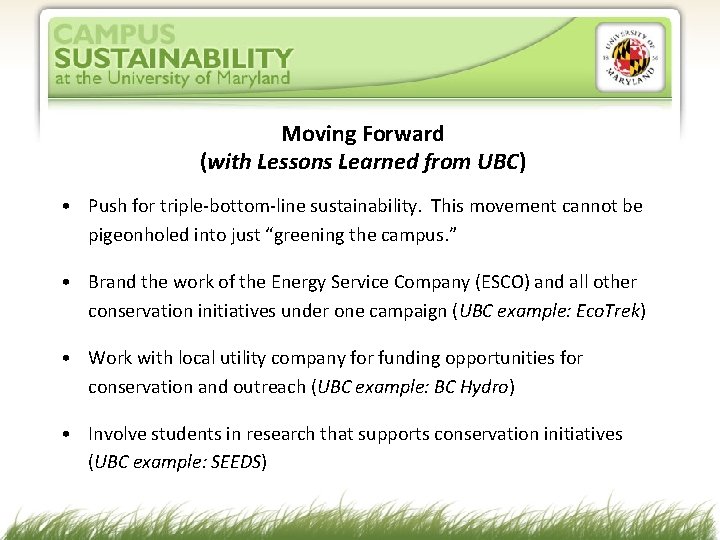 Moving Forward (with Lessons Learned from UBC) • Push for triple-bottom-line sustainability. This movement