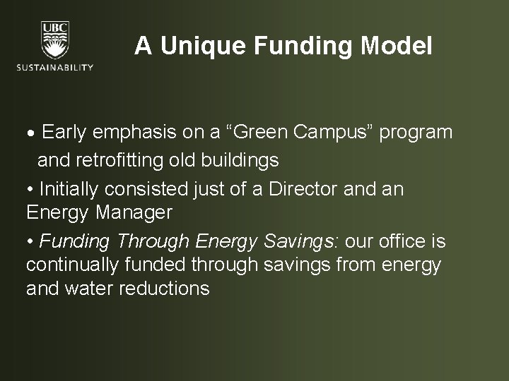 A Unique Funding Model • Early emphasis on a “Green Campus” program and retrofitting