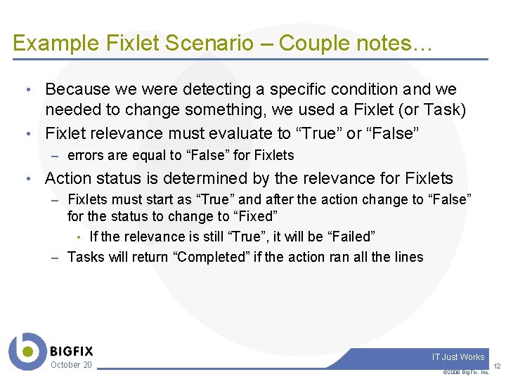 Example Fixlet Scenario – Couple notes… • Because we were detecting a specific condition