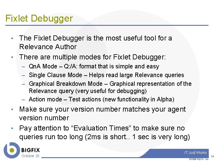 Fixlet Debugger • The Fixlet Debugger is the most useful tool for a Relevance