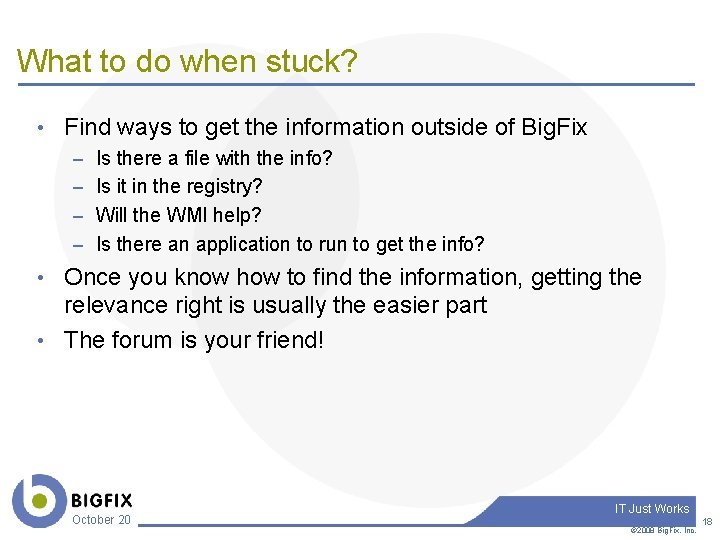 What to do when stuck? • Find ways to get the information outside of