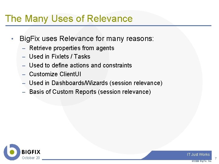 The Many Uses of Relevance • Big. Fix uses Relevance for many reasons: –