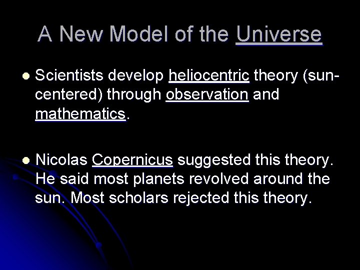 A New Model of the Universe l Scientists develop heliocentric theory (suncentered) through observation