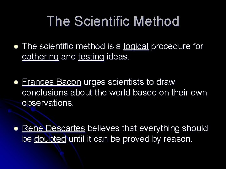 The Scientific Method l The scientific method is a logical procedure for gathering and