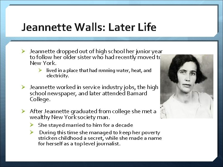 Jeannette Walls: Later Life Ø Jeannette dropped out of high school her junior year