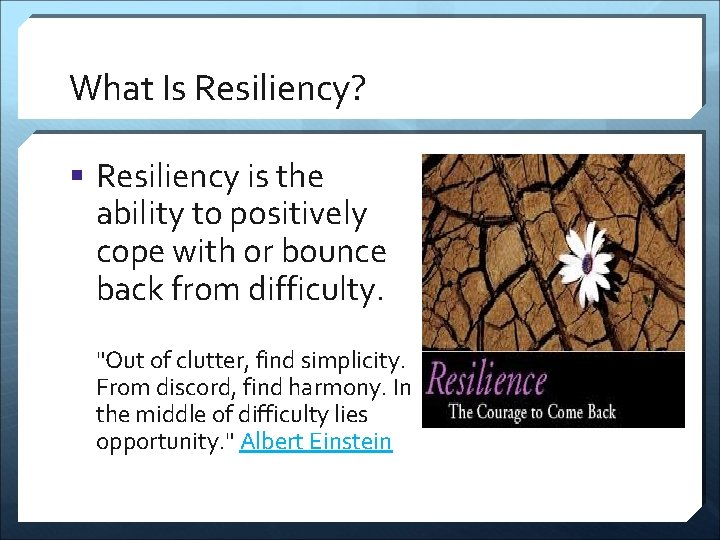 What Is Resiliency? § Resiliency is the ability to positively cope with or bounce