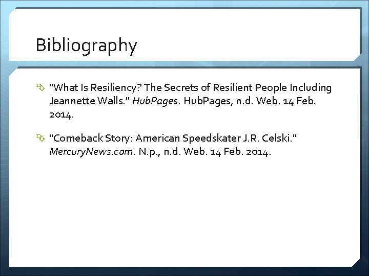 Bibliography "What Is Resiliency? The Secrets of Resilient People Including Jeannette Walls. " Hub.