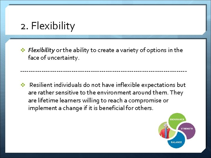 2. Flexibility v Flexibility or the ability to create a variety of options in