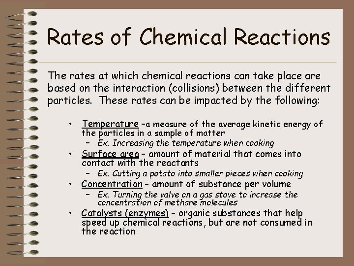 Rates of Chemical Reactions The rates at which chemical reactions can take place are