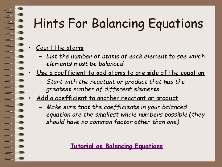 Hints For Balancing Equations • Count the atoms – List the number of atoms