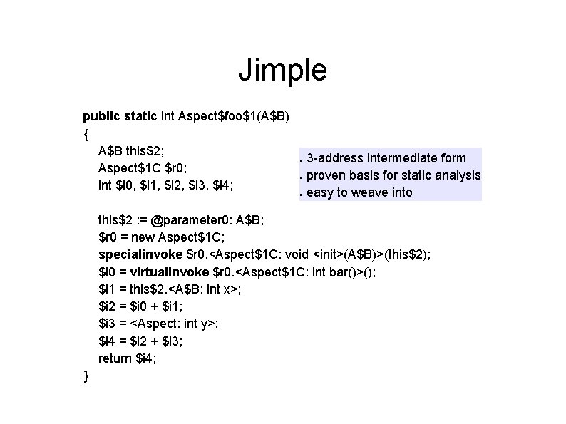 Jimple public static int Aspect$foo$1(A$B) { A$B this$2; Aspect$1 C $r 0; int $i