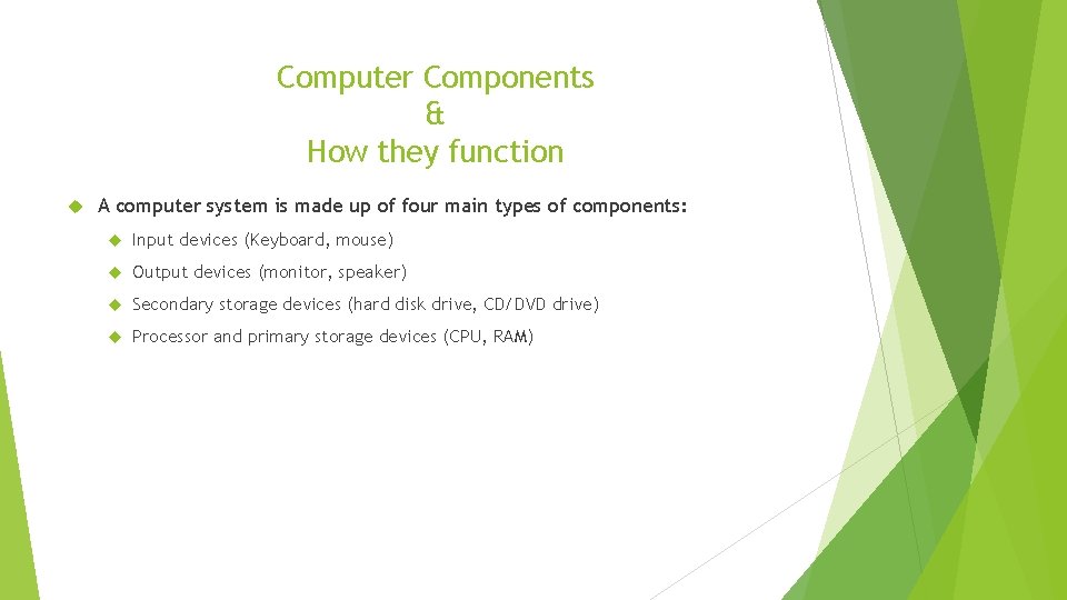 Computer Components & How they function A computer system is made up of four