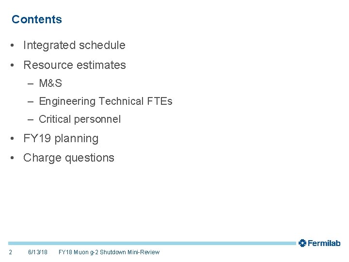 Contents • Integrated schedule • Resource estimates – M&S – Engineering Technical FTEs –