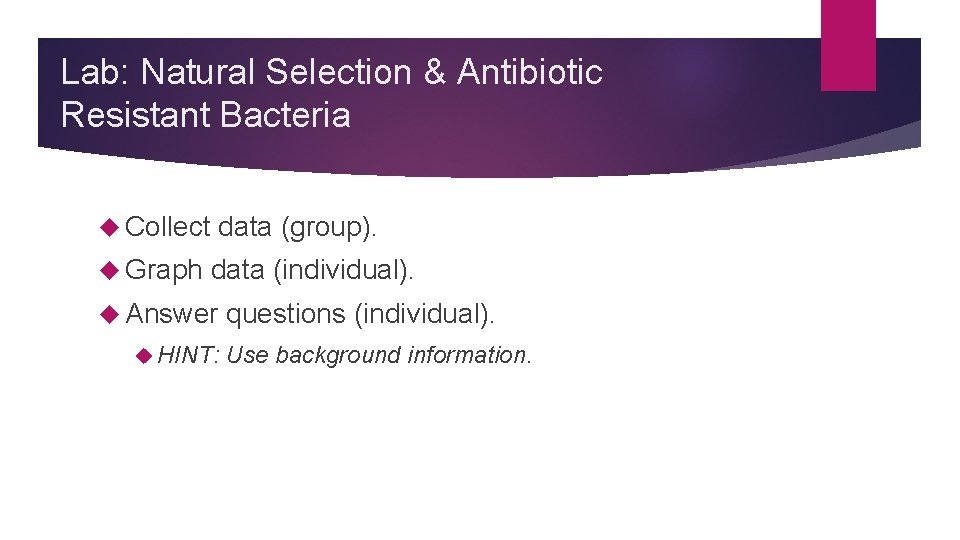 Lab: Natural Selection & Antibiotic Resistant Bacteria Collect data (group). Graph data (individual). Answer