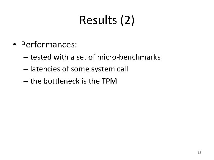 Results (2) • Performances: – tested with a set of micro-benchmarks – latencies of