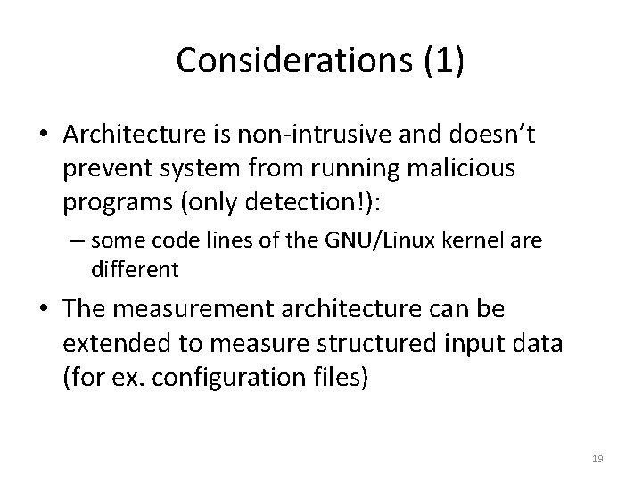 Considerations (1) • Architecture is non-intrusive and doesn’t prevent system from running malicious programs