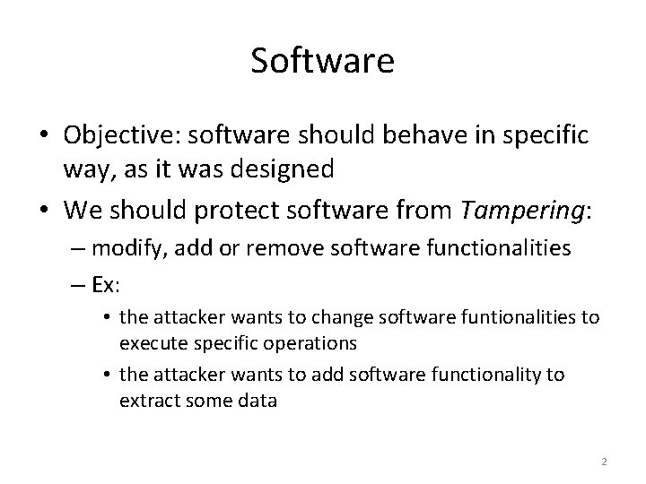 Software • Objective: software should behave in specific way, as it was designed •