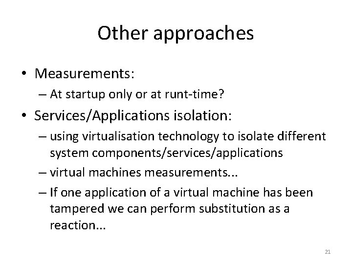 Other approaches • Measurements: – At startup only or at runt-time? • Services/Applications isolation: