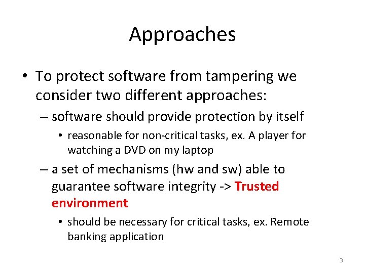 Approaches • To protect software from tampering we consider two different approaches: – software