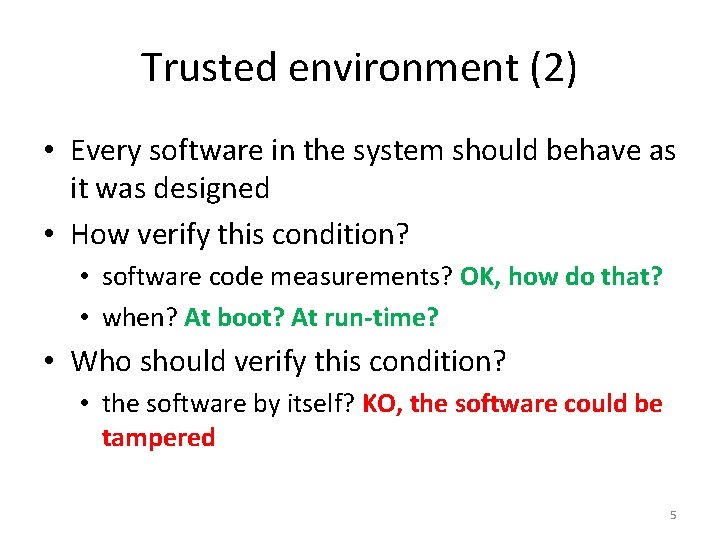 Trusted environment (2) • Every software in the system should behave as it was
