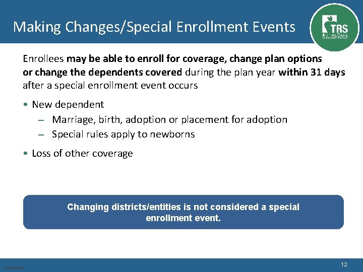 Making Changes/Special Enrollment Events Enrollees may be able to enroll for coverage, change plan