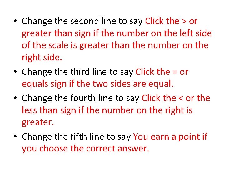  • Change the second line to say Click the > or greater than