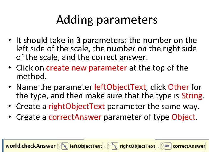 Adding parameters • It should take in 3 parameters: the number on the left