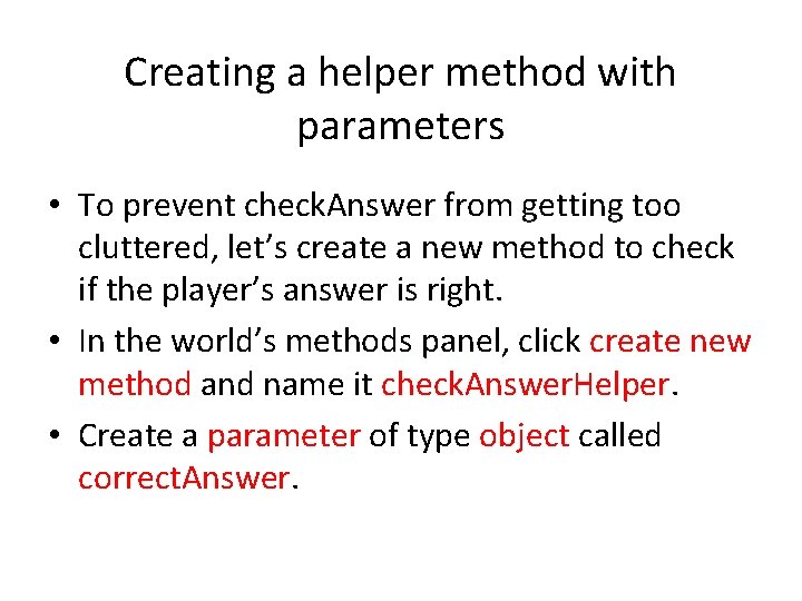 Creating a helper method with parameters • To prevent check. Answer from getting too