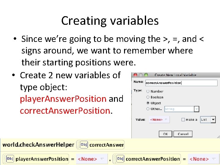 Creating variables • Since we’re going to be moving the >, =, and <