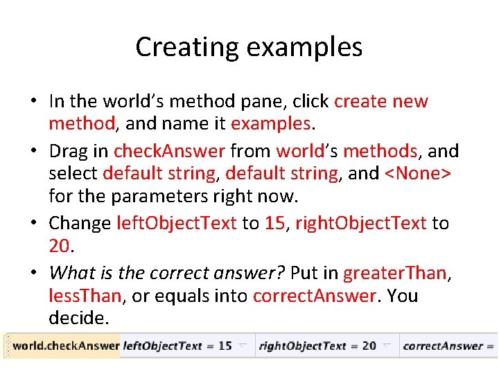 Creating examples • In the world’s method pane, click create new method, and name