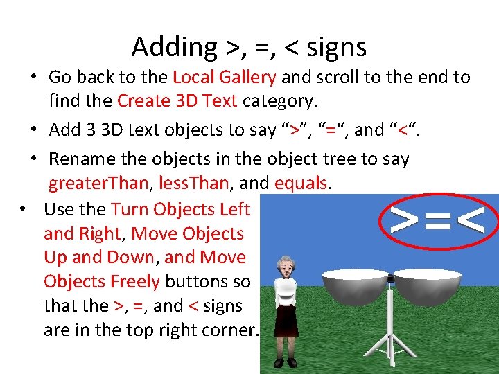 Adding >, =, < signs • Go back to the Local Gallery and scroll